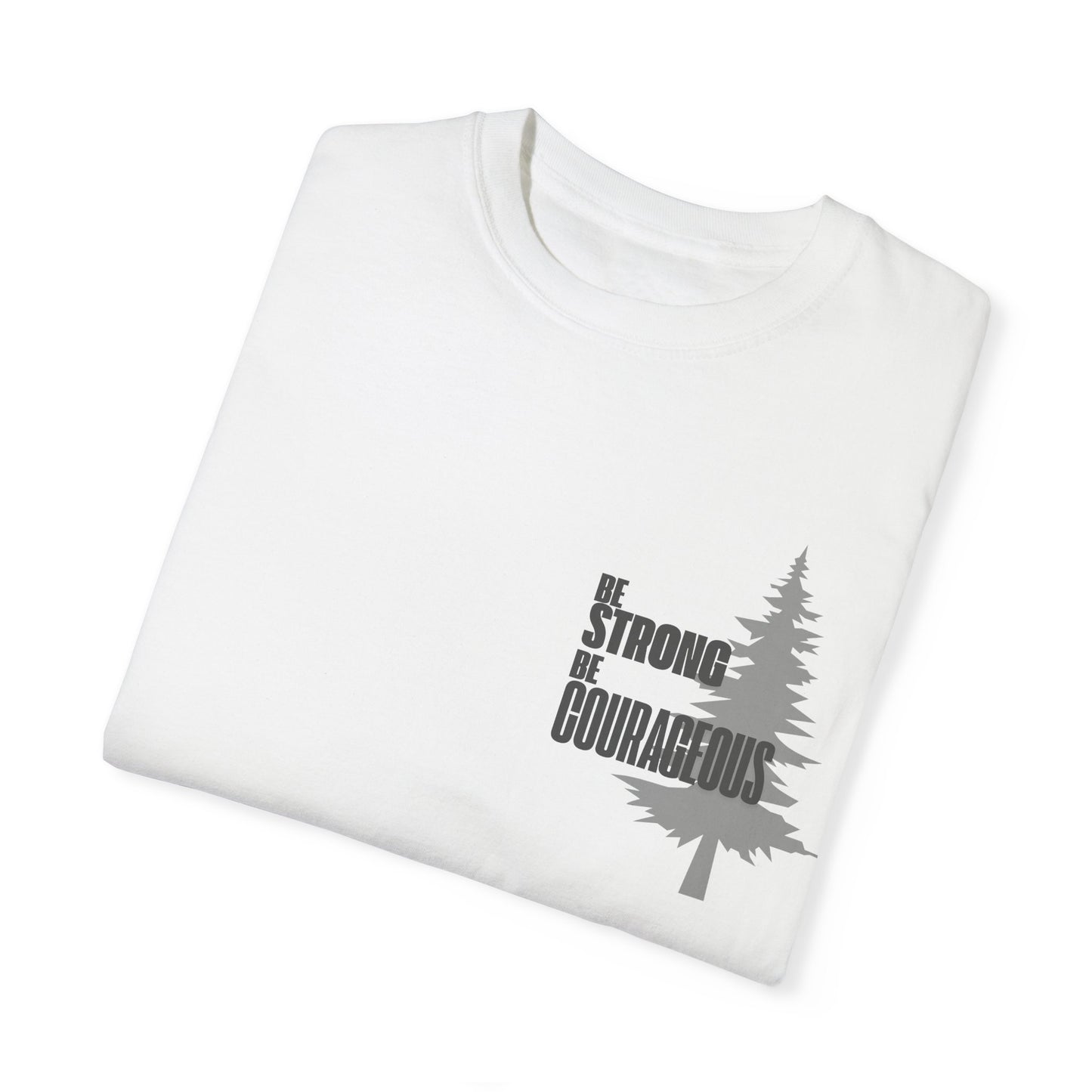 White Be Strong Be Courageous With Tree Motivational Unisex T-Shirt 