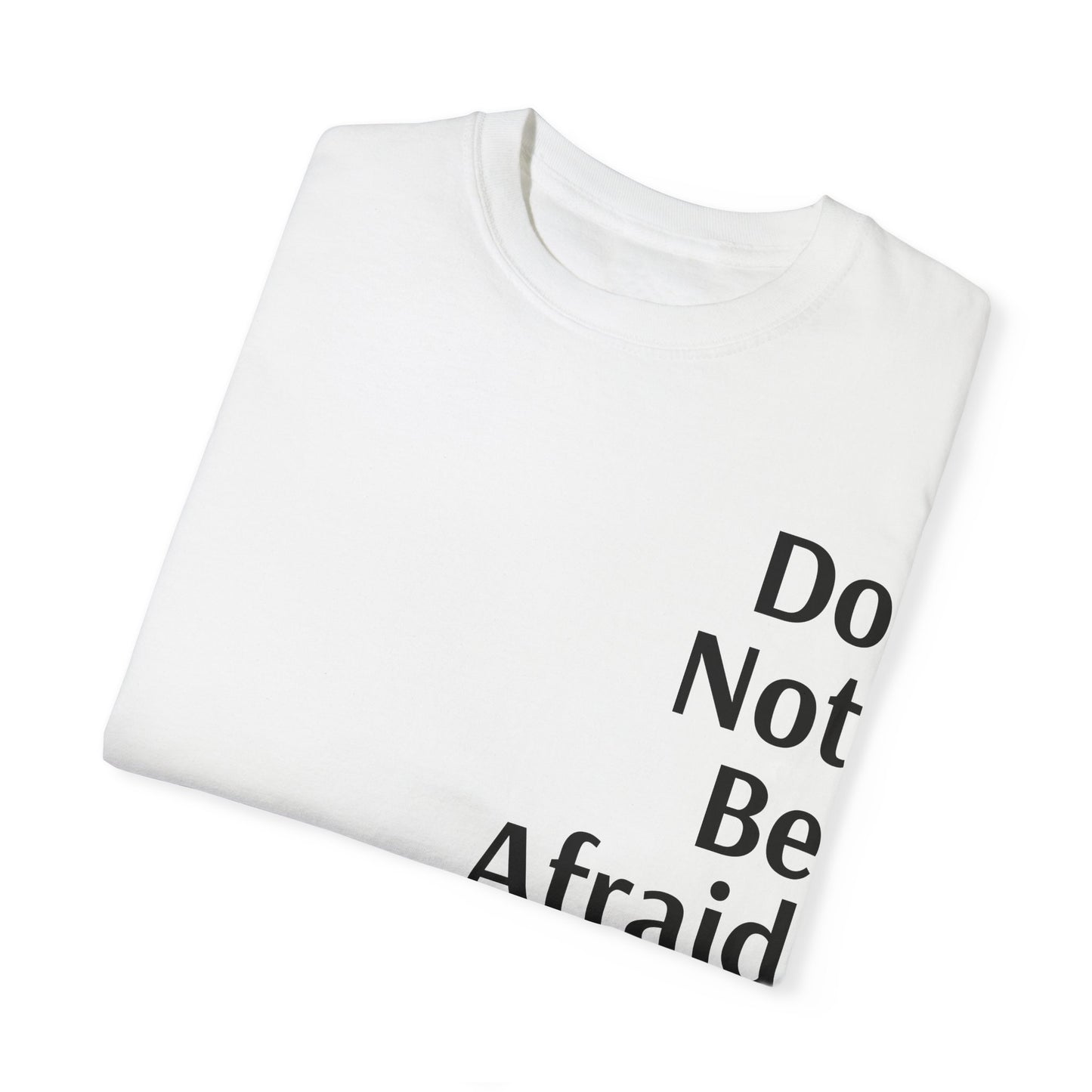White Inspirational Unisex Shirt Motivational Do Not Be Afraid