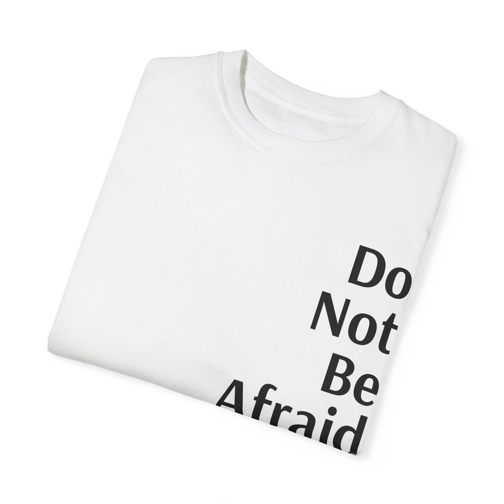 White Inspirational Unisex Shirt Motivational Do Not Be Afraid